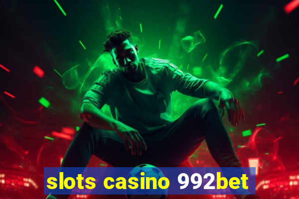 slots casino 992bet